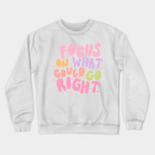 Focus on right things Crewneck Sweatshirt